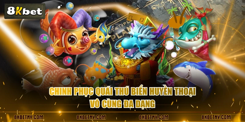 Chinh phục quái thú biển huyền thoại vô cùng đa dạng