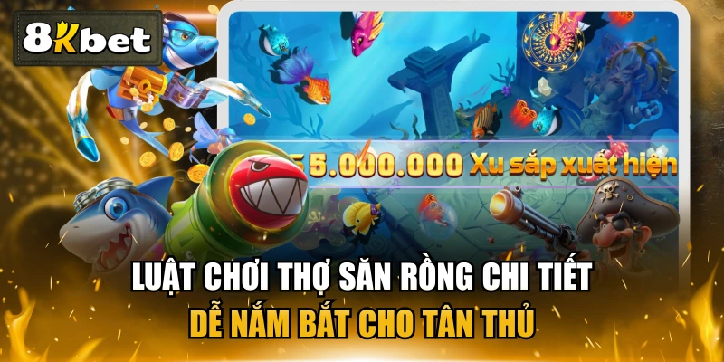Luật Chơi Thợ Săn Rồng Chi Tiết, Dễ Nắm Bắt Cho Tân Thủ 1 Luật Chơi Thợ Săn Rồng Chi Tiết, Dễ Nắm Bắt Cho Tân Thủ