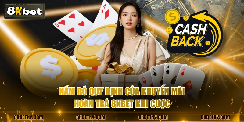 Nắm rõ quy định của khuyến mãi hoàn trả 8KBET khi cược