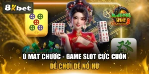 Ù Mạt Chược - Game Slot Cực Cuốn, Dễ Chơi Dễ Nổ Hũ